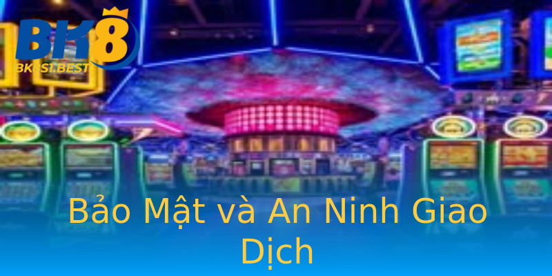 Bảo Mật và An Ninh Giao Dịch