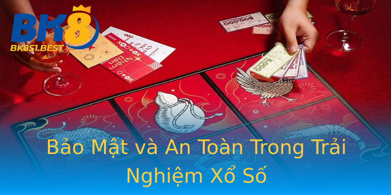 Bảo Mật và An Toàn Trong Trải Nghiệm Xổ Số