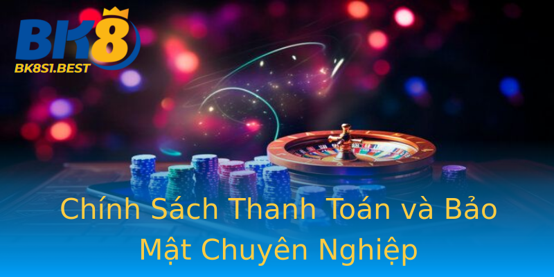 Chính Sách Thanh Toán và Bảo Mật Chuyên Nghiệp