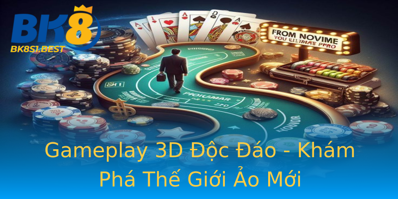 Gameplay 3D Độc Đáo - Khám Phá Thế Giới Ảo Mới Gameplay 3D Độc Đáo - Khám Phá Thế Giới Ảo Mới