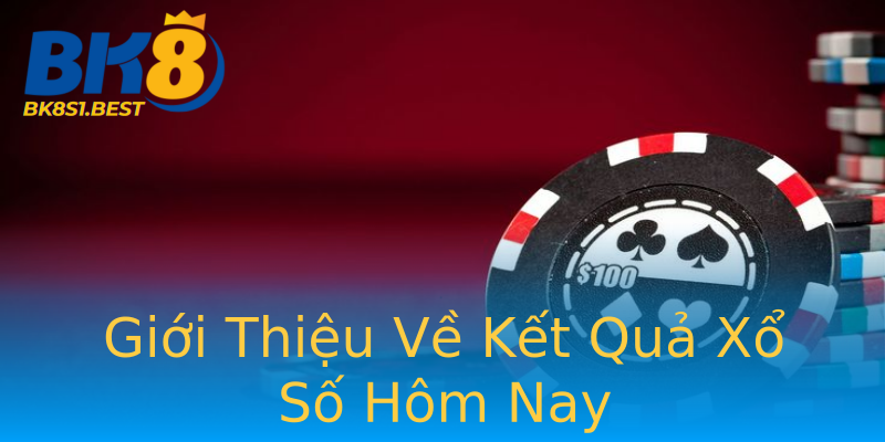 Giới Thiệu Về Kết Quả Xổ Số Hôm Nay