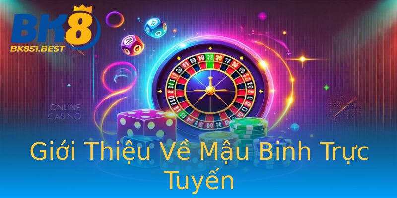 Giới Thiệu Về Mậu Binh Trực Tuyến