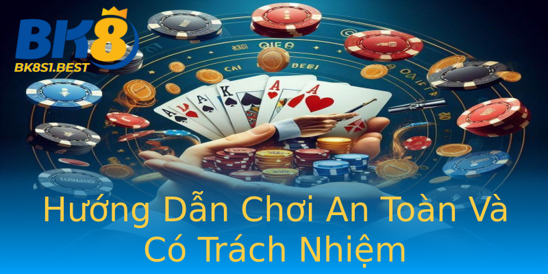Hướng Dẫn Chơi An Toàn Và Có Trách Nhiệm Hướng Dẫn Chơi An Toàn Và Có Trách Nhiệm