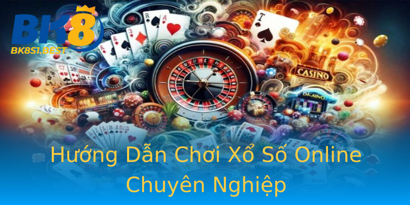 Hướng Dẫn Chơi Xổ Số Online Chuyên Nghiệp