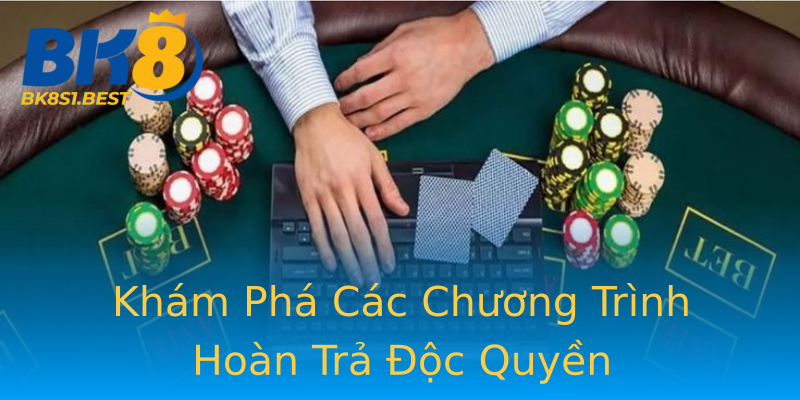 Khám Phá Các Chương Trình Hoàn Trả Độc Quyền Khám Phá Các Chương Trình Hoàn Trả Độc Quyền