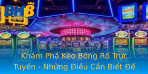 Kham Pha Keo Bong Ro Truc Tuyen Nhung Ieu Can Biet E Ca Cuoc Thanh Cong