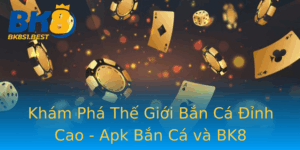 Kham Pha The Gioi Ban Ca Inh Cao Apk Ban Ca Va Bk8