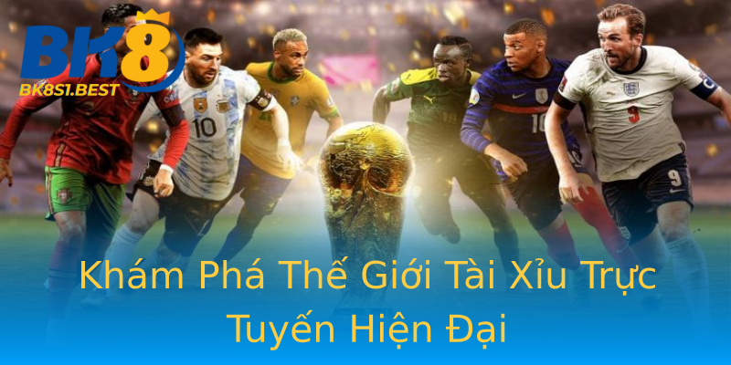 Khám Phá Thế Giới Tài Xỉu Trực Tuyến Hiện Đại Khám Phá Thế Giới Tài Xỉu Trực Tuyến Hiện Đại