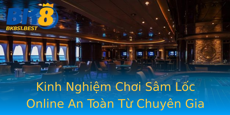 Kinh Nghiệm Chơi Sâm Lốc Online An Toàn Từ Chuyên Gia Kinh Nghiệm Chơi Sâm Lốc Online An Toàn Từ Chuyên Gia