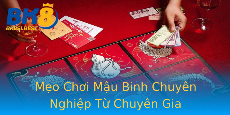 Mẹo Chơi Mậu Binh Chuyên Nghiệp Từ Chuyên Gia Mẹo Chơi Mậu Binh Chuyên Nghiệp Từ Chuyên Gia