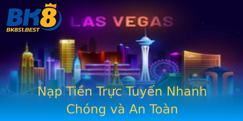 Nạp Tiền Trực Tuyến Nhanh Chóng và An Toàn