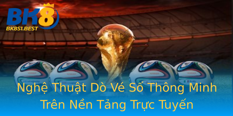 Nghệ Thuật Dò Vé Số Thông Minh Trên Nền Tảng Trực Tuyến Nghệ Thuật Dò Vé Số Thông Minh Trên Nền Tảng Trực Tuyến