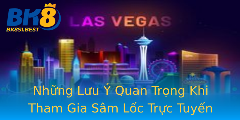 Những Lưu Ý Quan Trọng Khi Tham Gia Sâm Lốc Trực Tuyến Những Lưu Ý Quan Trọng Khi Tham Gia Sâm Lốc Trực Tuyến